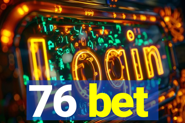 76 bet